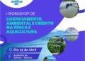 I Workshop de Licenciamento Ambiental e Crédito na Pesca e Aquicultura