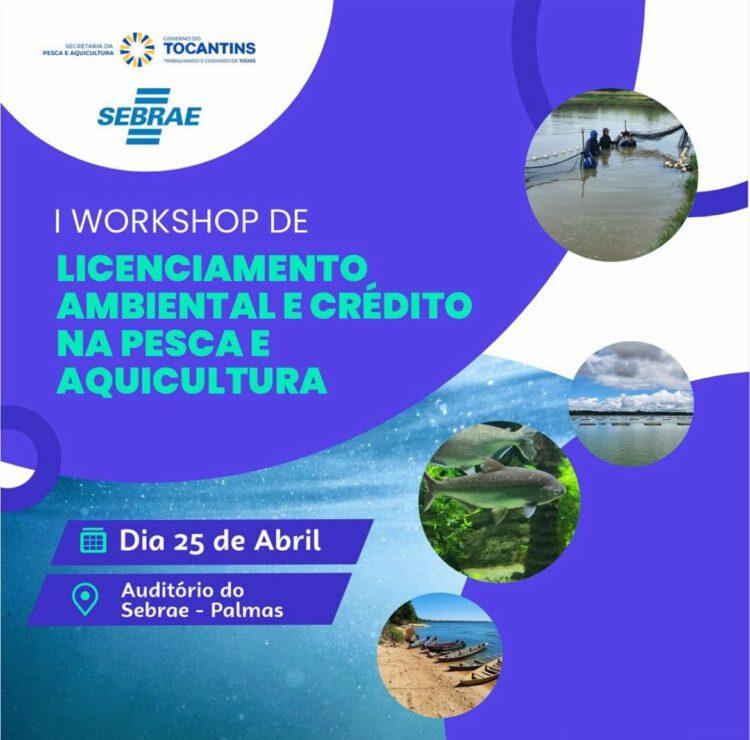 I Workshop de Licenciamento Ambiental e Crédito na Pesca e Aquicultura