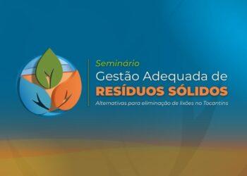 Seminário para discutir soluções para o fim dos lixões no Tocantins será nesta terça-feira, 25