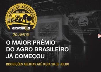 Estão abertas as inscrições para o prêmio ‘Melhores do Agronegócio’ promovido pelo Globo Rural