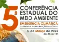 Semarh prepara a 5ª Conferência Estadual do Meio Ambiente para debater desafios da emergência climática