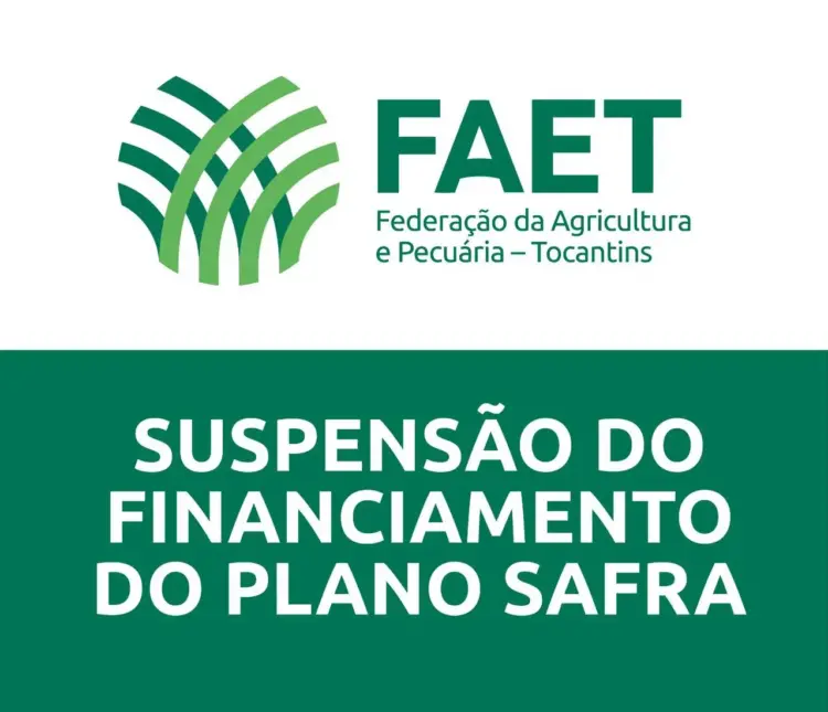 NOTA – FAET: Suspensão do financiamento do Plano Safra
