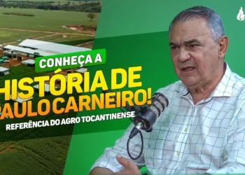 Conheça a história de Paulo Carneiro: Referência do agro tocantinense #49