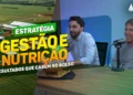 Estratégia, gestão e nutrição na pecuária com Pedro Villela e Ricardo Fonseca